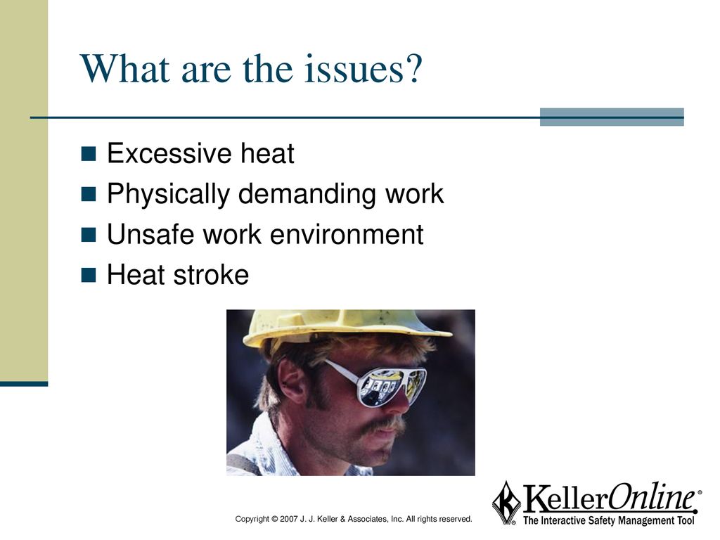 What are the issues Excessive heat Physically demanding work
