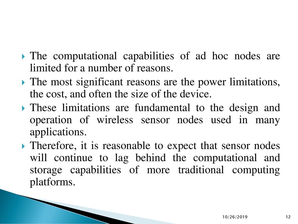 The computational capabilities of ad hoc nodes are limited for a number of reasons.