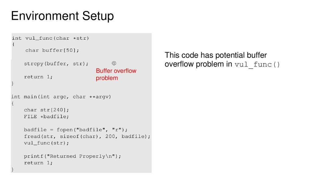 Environment Setup This code has potential buffer overflow problem in vul_func() Buffer overflow problem.