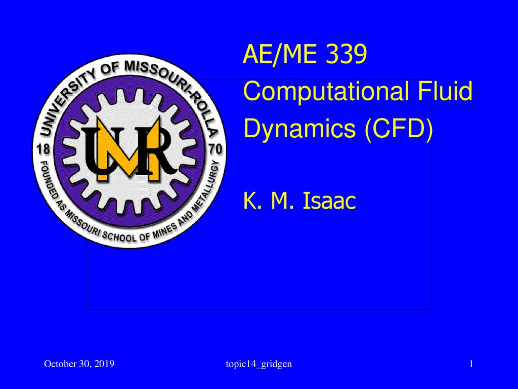 AE/ME 339 Computational Fluid Dynamics (CFD) K. M. Isaac ppt download