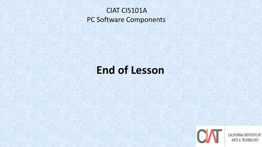 CIAT CIS101A PC Software Components End of Lesson