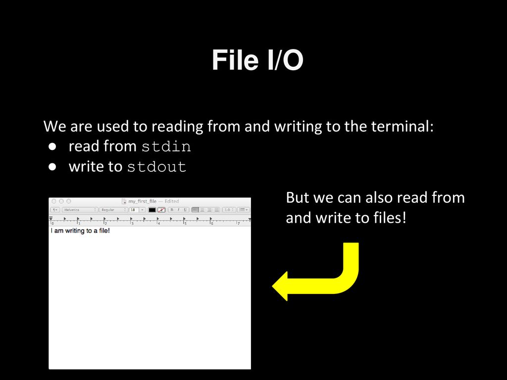 File i o we are used to reading from and writing to the terminal ppt