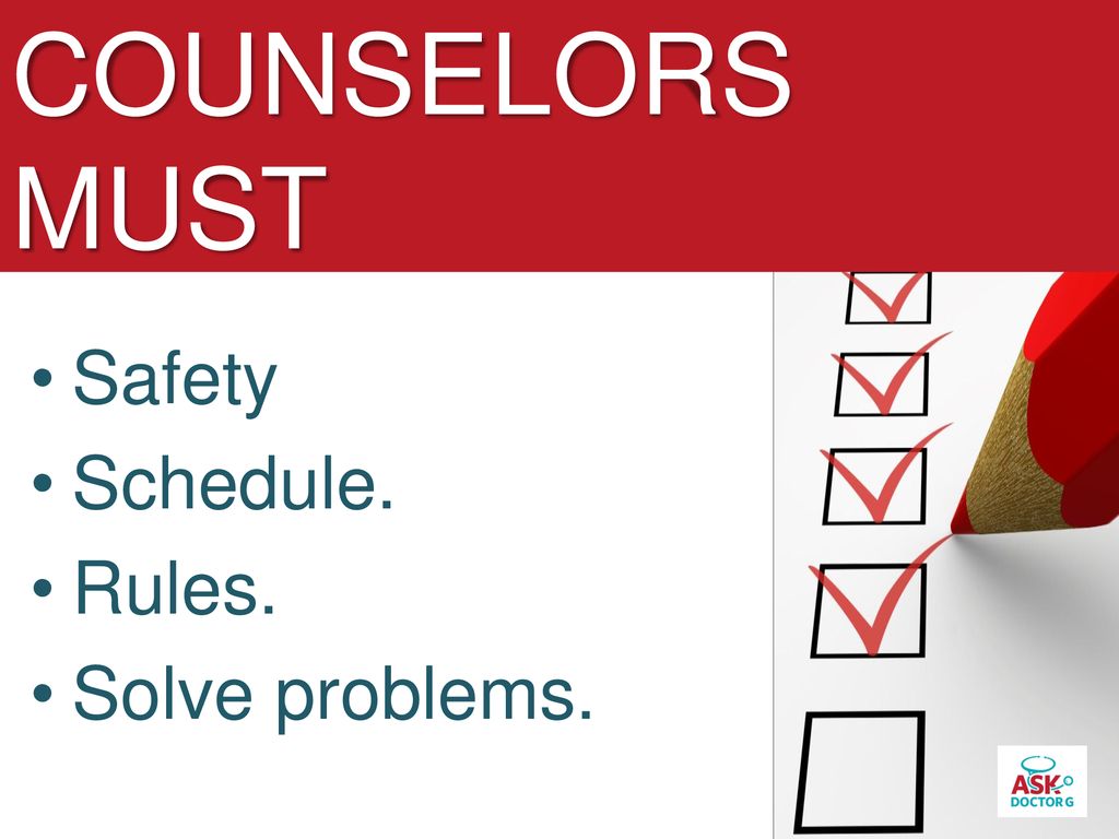COUNSELORS MUST Safety Schedule. Rules. Solve problems.