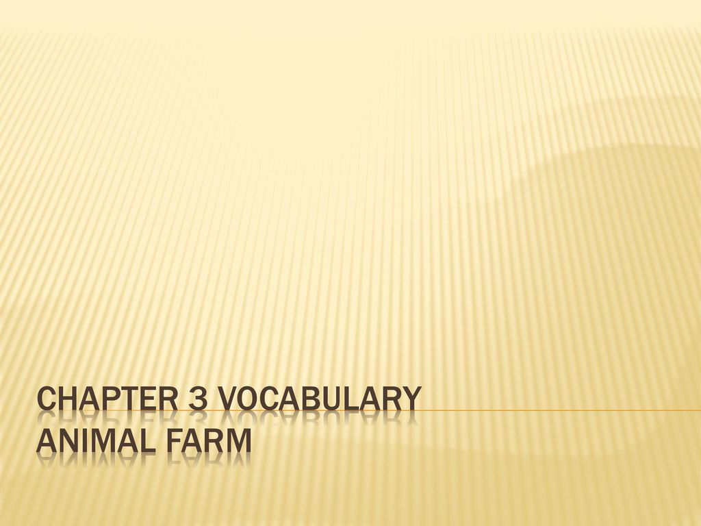 CHAPTER 3 Vocabulary ANIMAL FARM - ppt download