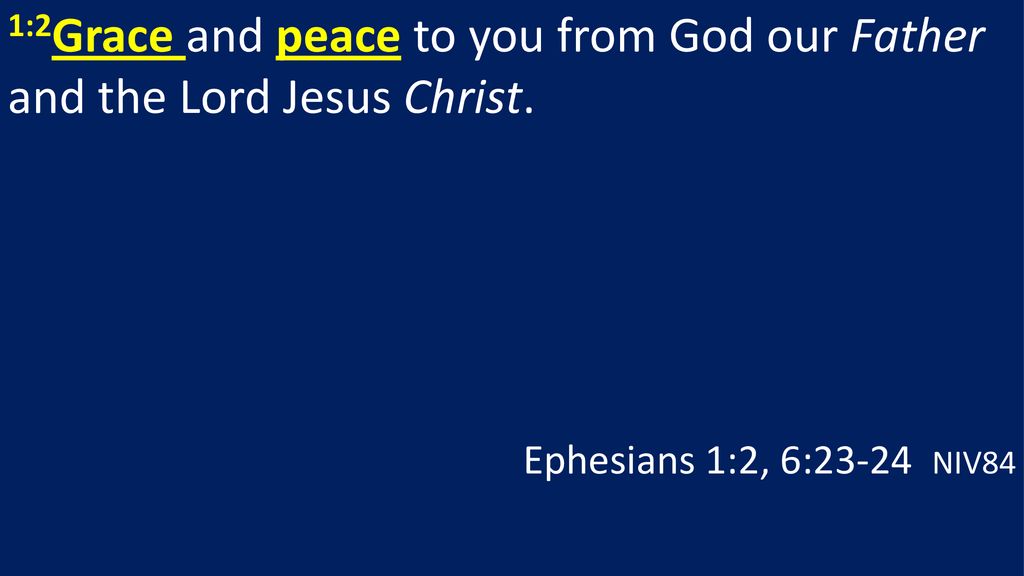 1:2Grace and peace to you from God our Father and the Lord Jesus Christ.