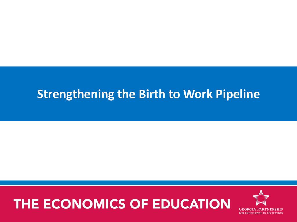 Strengthening the Birth to Work Pipeline