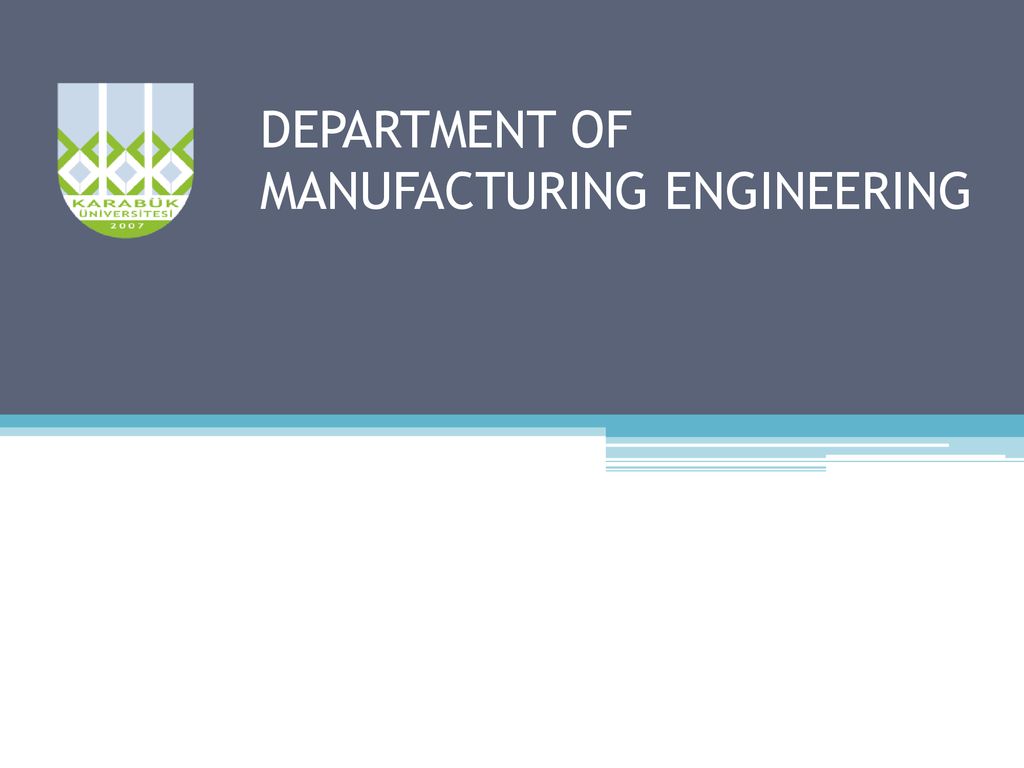 DEPARTMENT OF MANUFACTURING ENGINEERING