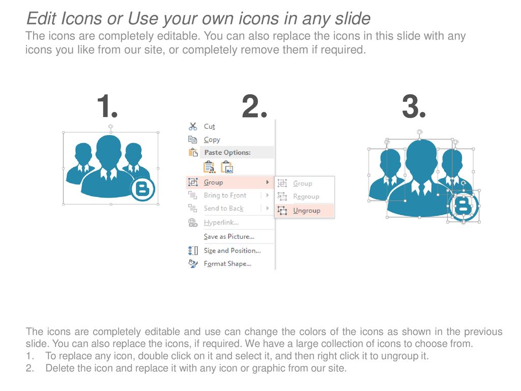 1 2 3 Edit Icons or Use your own icons in any slide