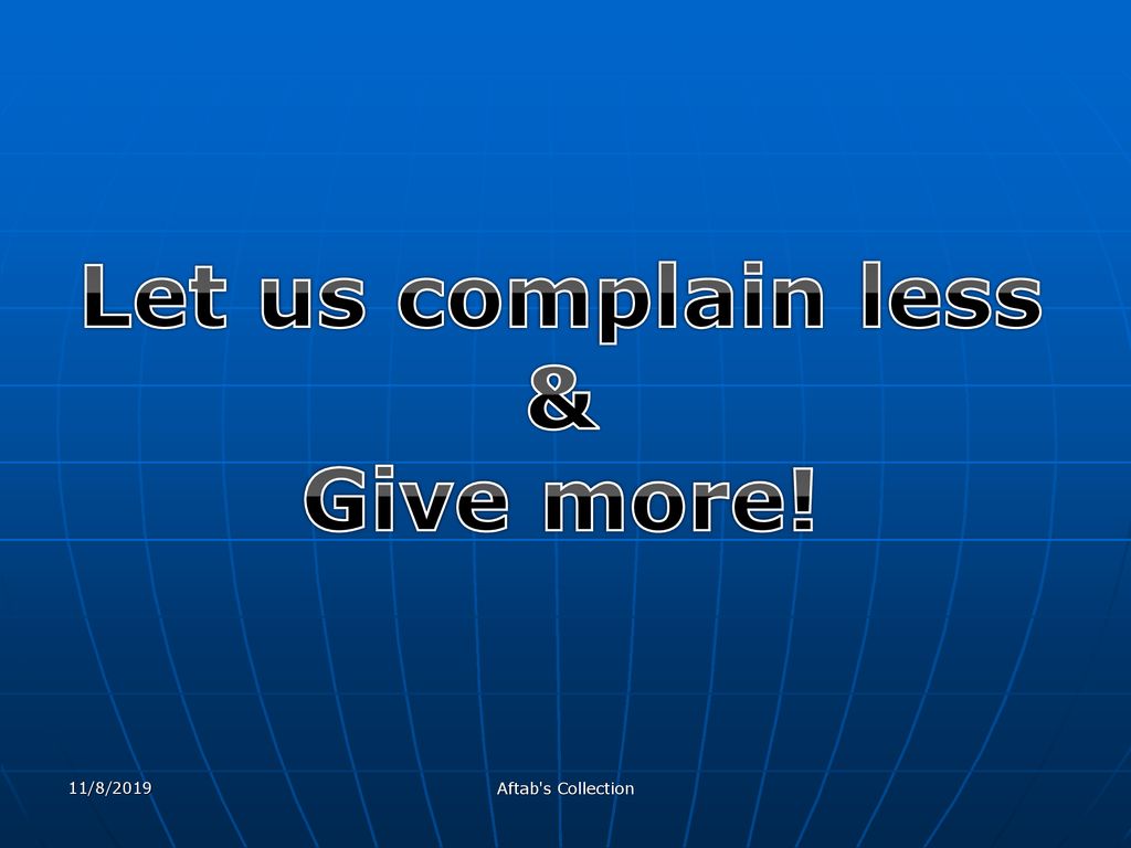 Let us complain less & Give more!