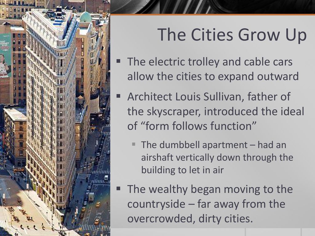 The Cities Grow Up The electric trolley and cable cars allow the cities to expand outward.