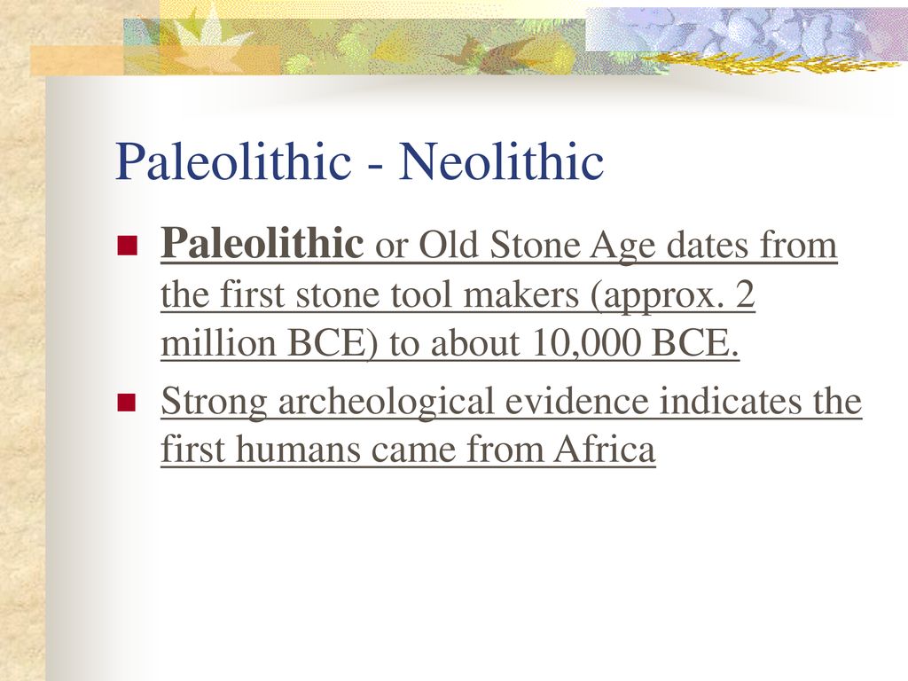 Paleolithic - Neolithic