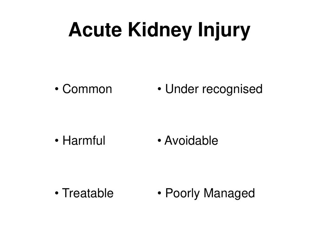 Acute Kidney Injury Common Under recognised Harmful Avoidable