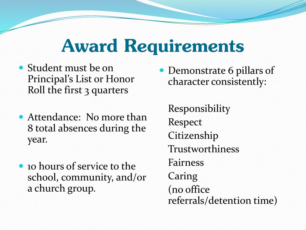 Award Requirements Student must be on Principal’s List or Honor Roll the first 3 quarters.