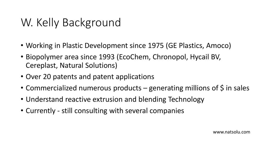 W. Kelly Background Working in Plastic Development since 1975 (GE Plastics, Amoco)