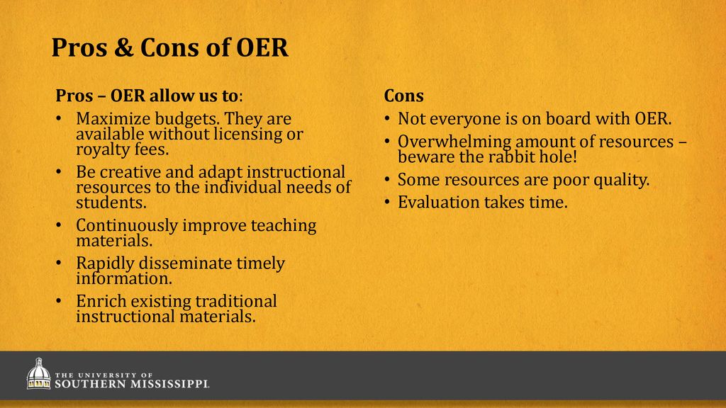 Pros & Cons of OER Pros – OER allow us to: