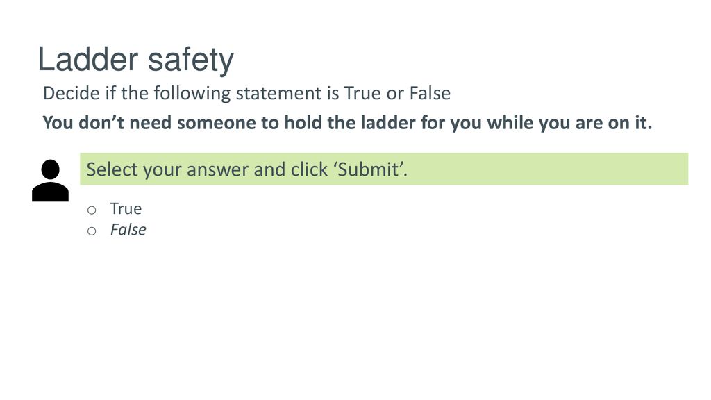Ladder safety Select your answer and click ‘Submit’.