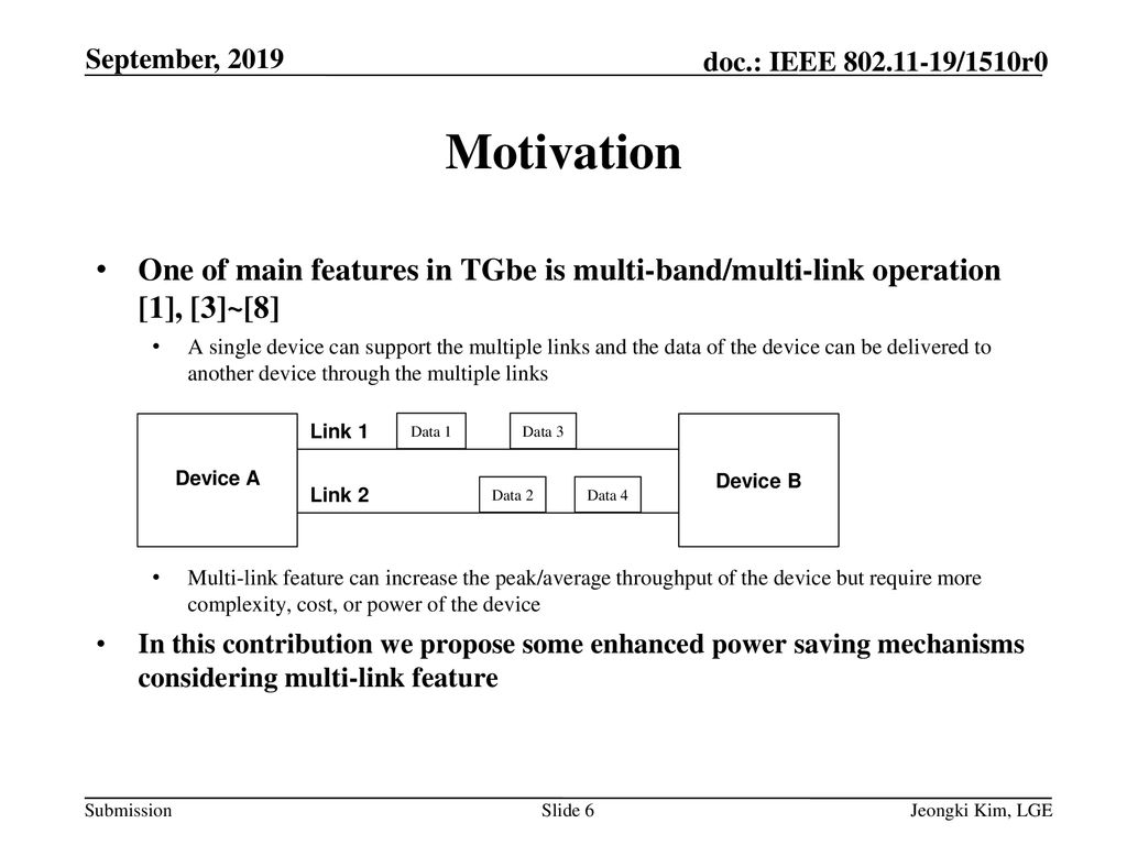 September, 2019 Motivation. One of main features in TGbe is multi-band/multi-link operation [1], [3]~[8]
