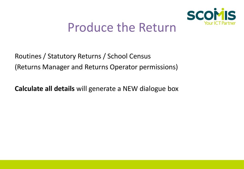 Produce the Return Routines / Statutory Returns / School Census
