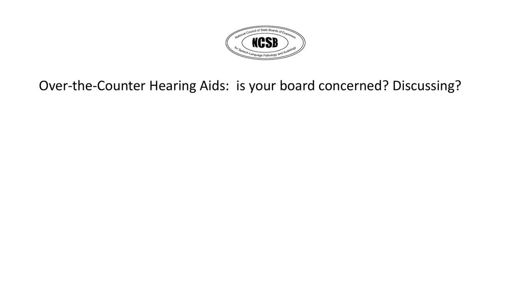 Over-the-Counter Hearing Aids: is your board concerned Discussing