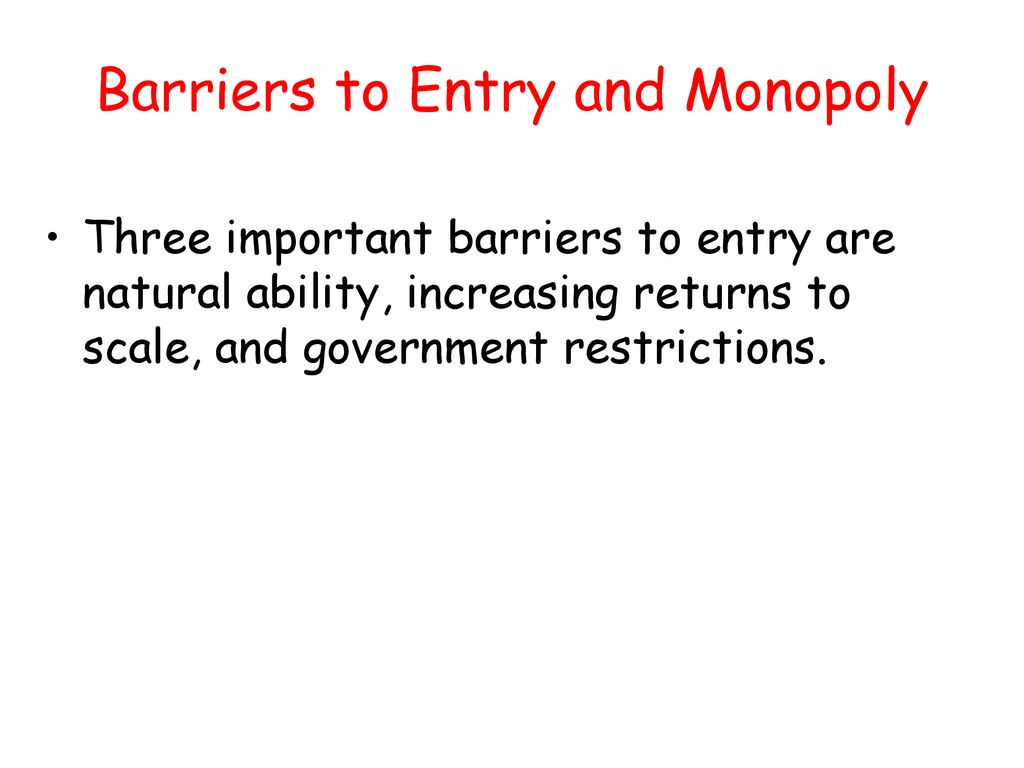 Barriers to Entry and Monopoly