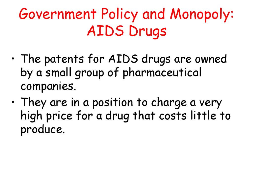 Government Policy and Monopoly: AIDS Drugs