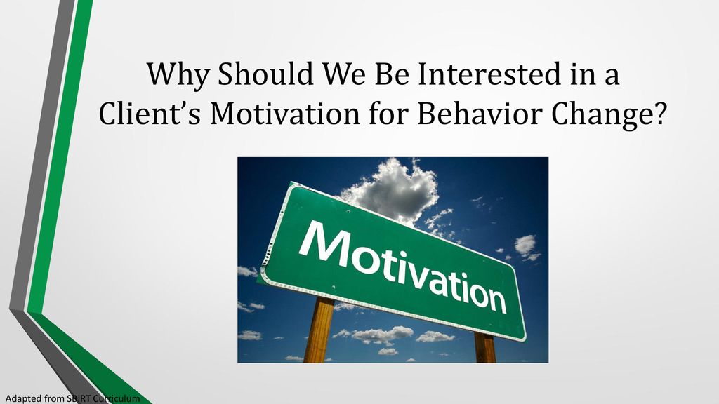 Why Should We Be Interested in a Client’s Motivation for Behavior Change