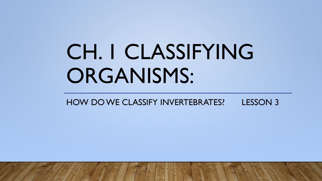 Ch. 1 Classifying organisms: - ppt download