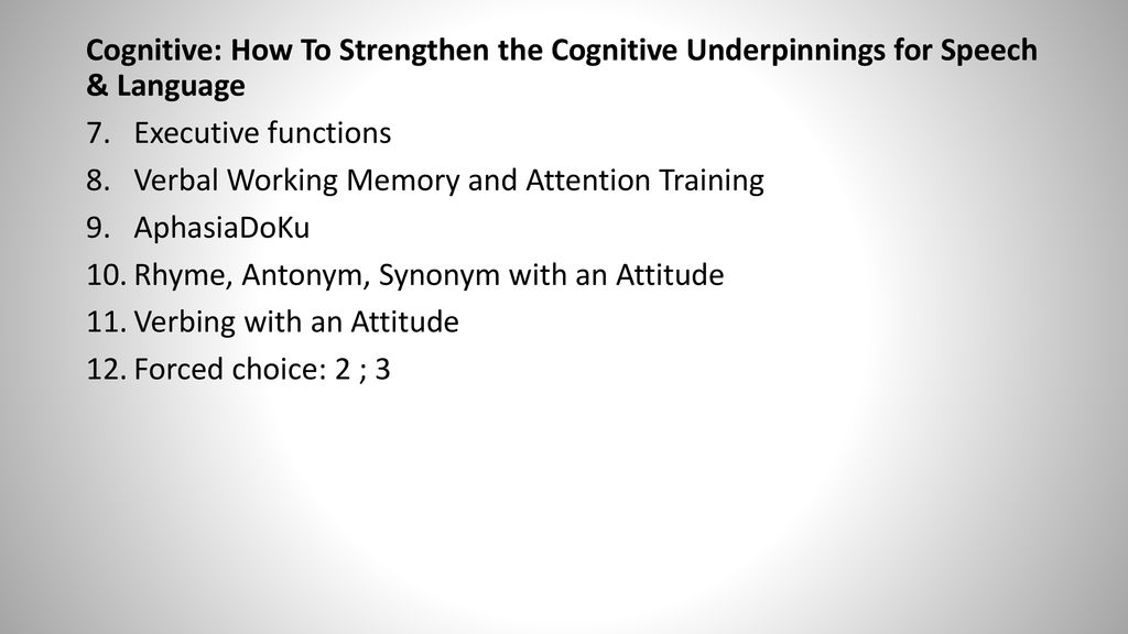 Cognitive: How To Strengthen the Cognitive Underpinnings for Speech & Language