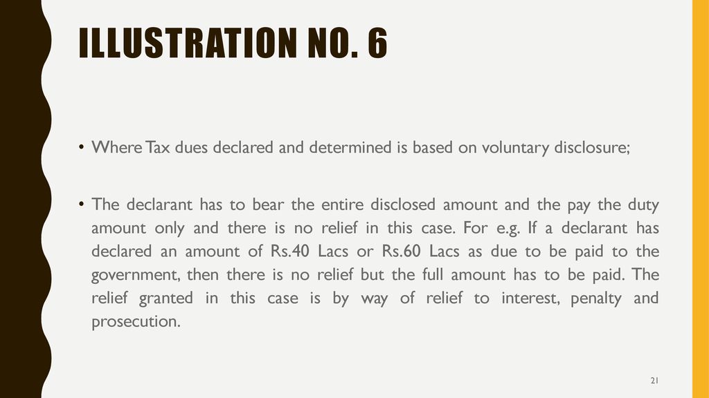 Illustration No. 6 Where Tax dues declared and determined is based on voluntary disclosure;