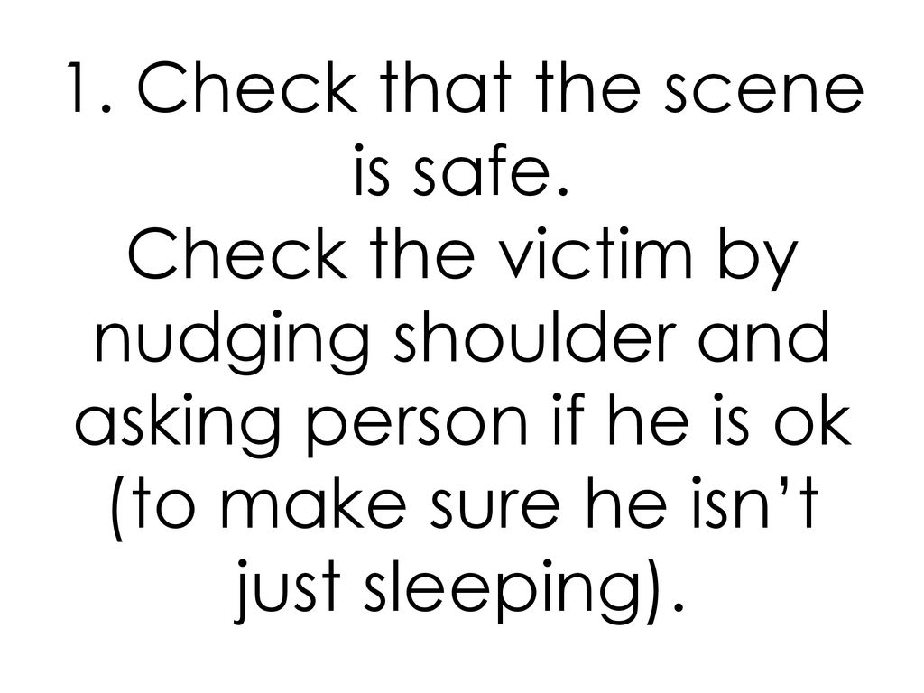 1. Check that the scene is safe
