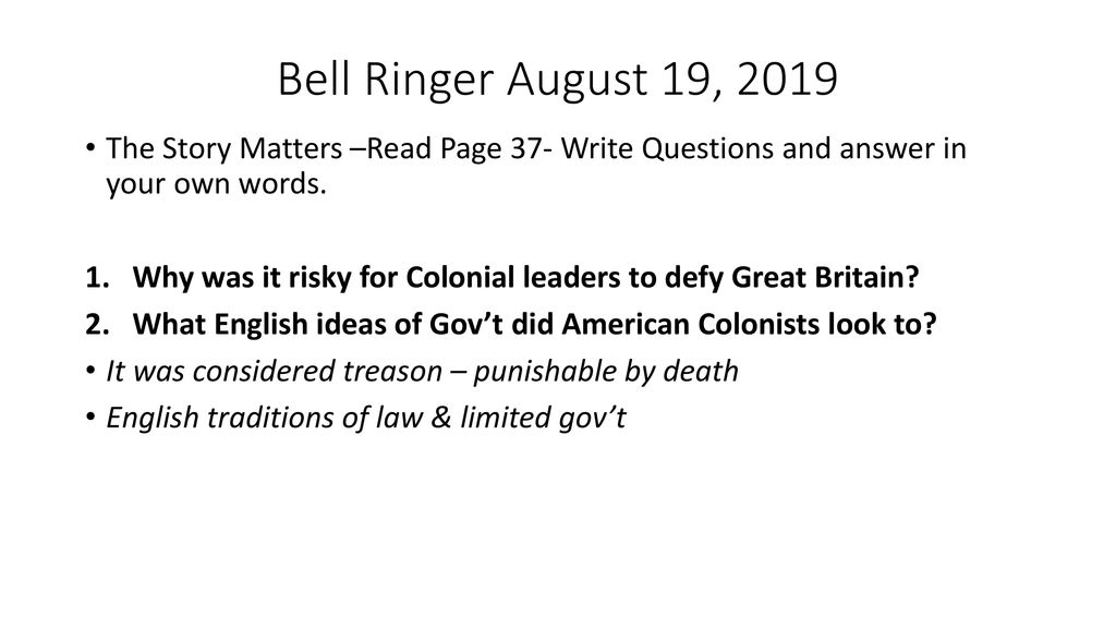 Bell Ringer August 19, 2019 The Story Matters –Read Page 37- Write Questions and answer in your own words.