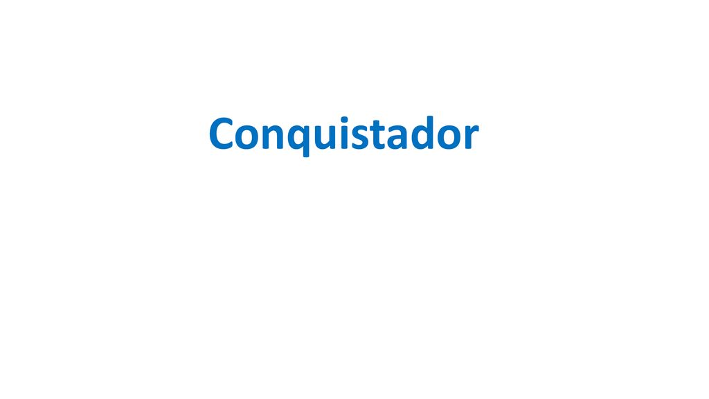https://slideplayer.com/slide/17544062/103/images/14/Conquistador.jpg
