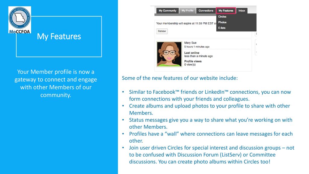 My Features Your Member profile is now a gateway to connect and engage with other Members of our community.
