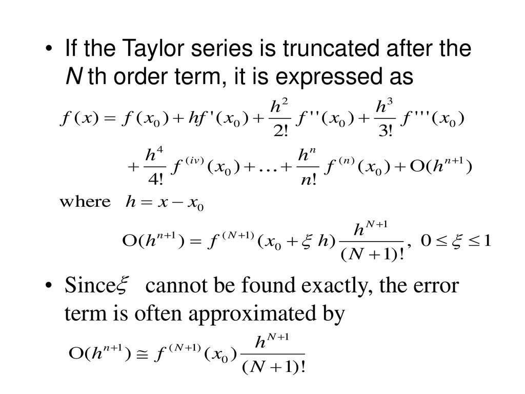 If the Taylor series is truncated after the N th order term, it is expressed as