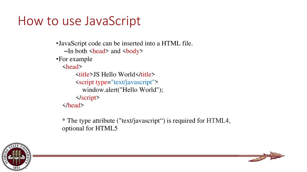How to use JavaScript JavaScript code can be inserted into a HTML file. In both <head> and <body> For example.