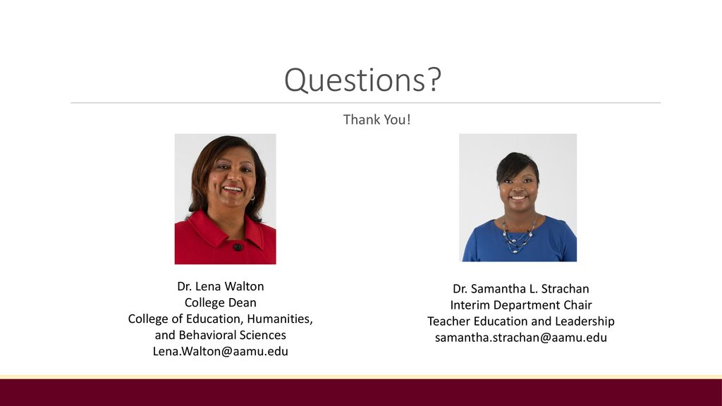 Questions Thank You! Dr. Lena Walton Dr. Samantha L. Strachan