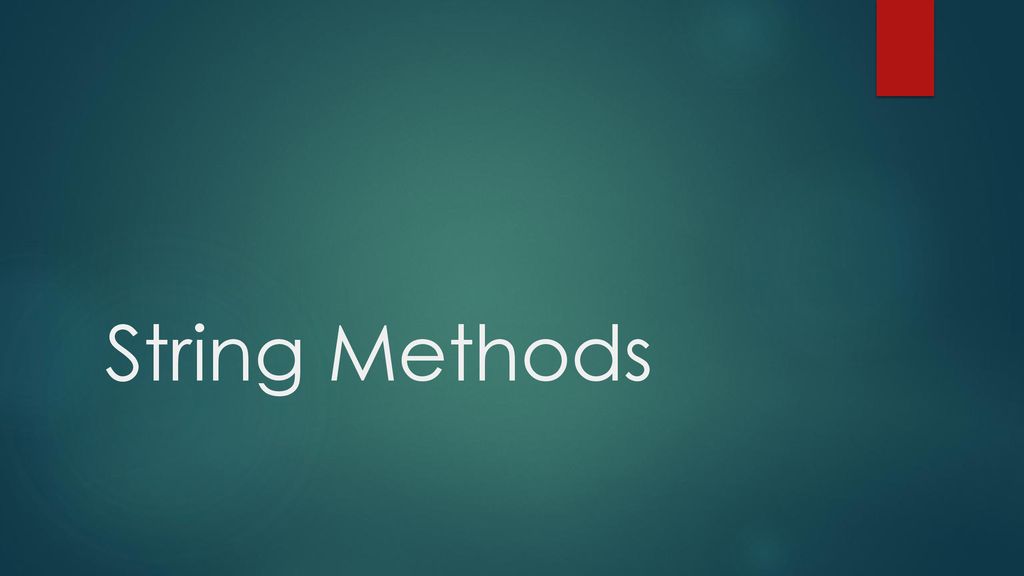 String methods strings have actions known as method we will review a