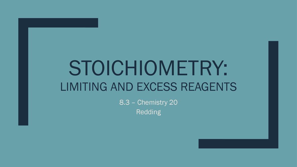 Stoichiometry: limiting and excess reagents