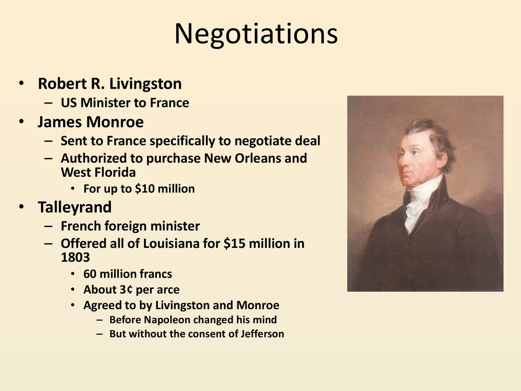 Negotiations Robert R. Livingston James Monroe Talleyrand