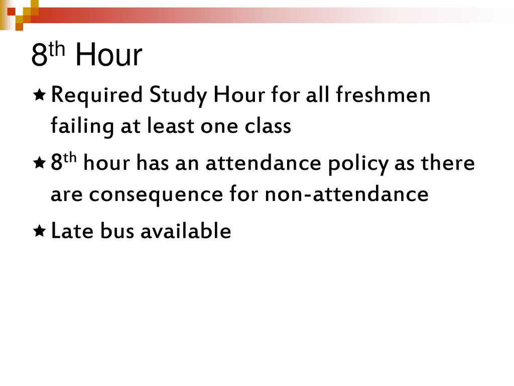 8th Hour Required Study Hour for all freshmen failing at least one class.