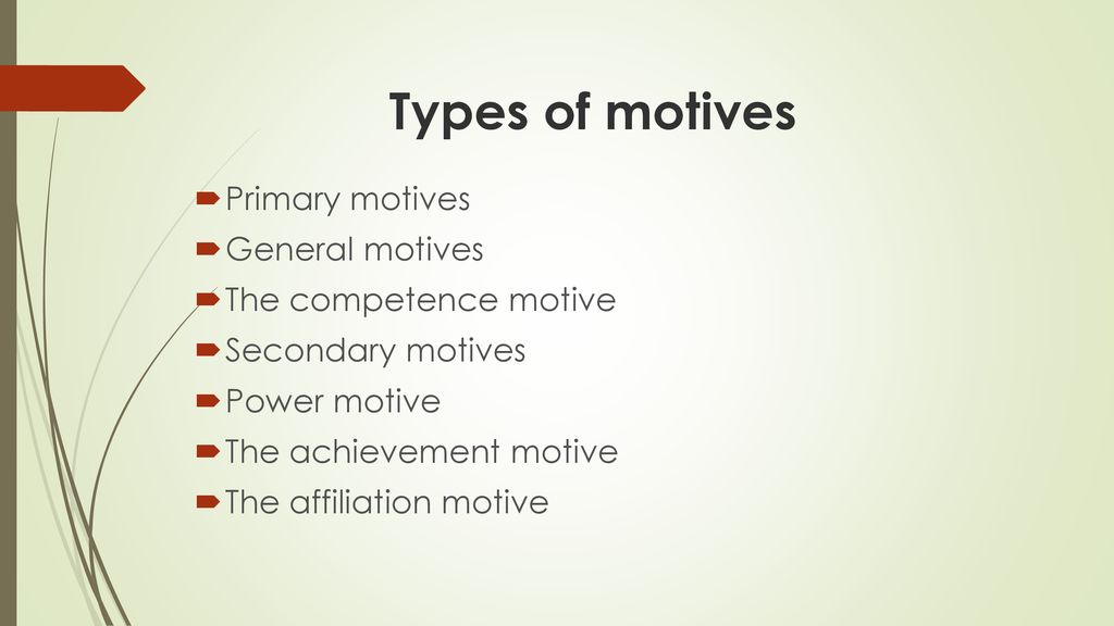 Types of motives Primary motives General motives The competence motive