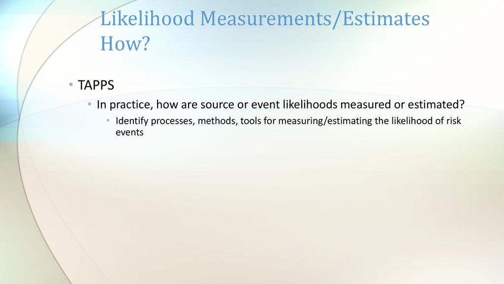 Likelihood Measurements/Estimates How