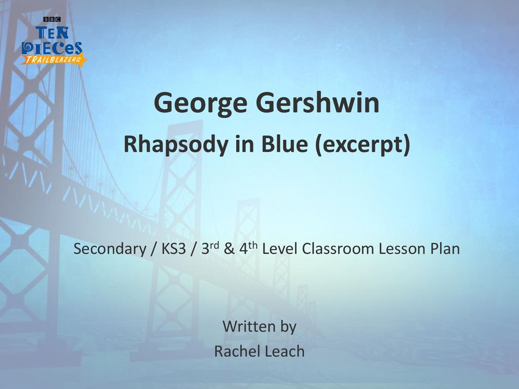 George Gershwin Rhapsody in Blue (excerpt) - ppt download
