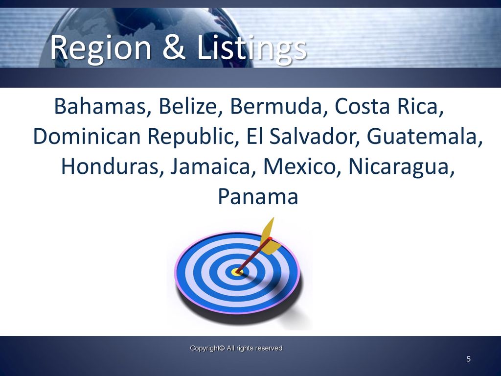 Region & Listings Bahamas, Belize, Bermuda, Costa Rica, Dominican Republic, El Salvador, Guatemala, Honduras, Jamaica, Mexico, Nicaragua, Panama.