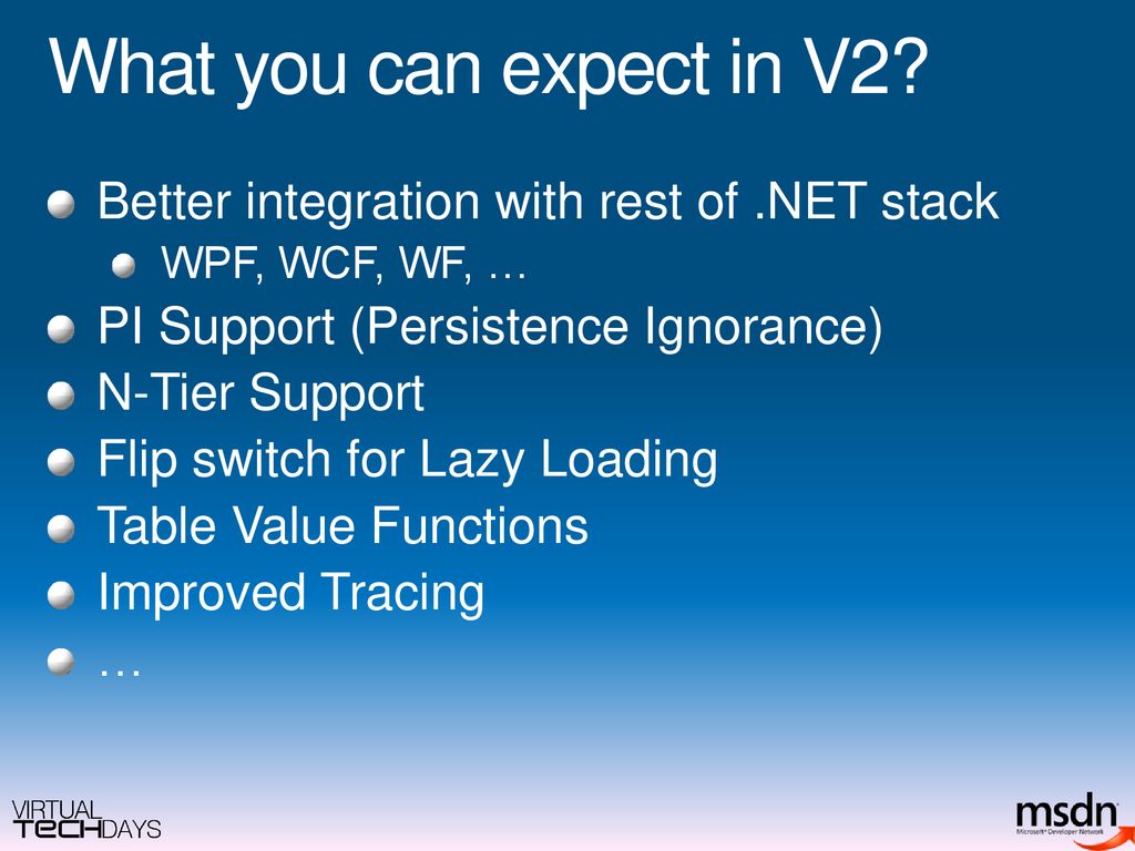 What you can expect in V2 Better integration with rest of .NET stack