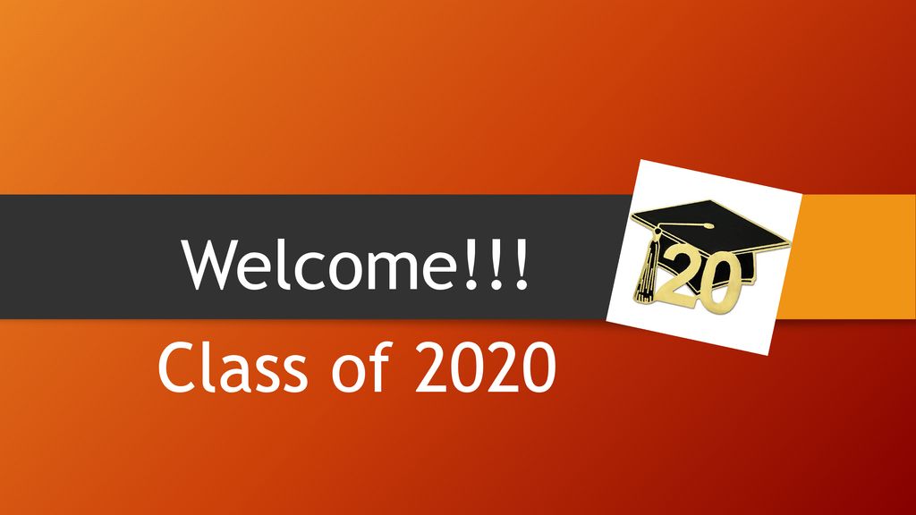 Welcome!!! Class of 2020