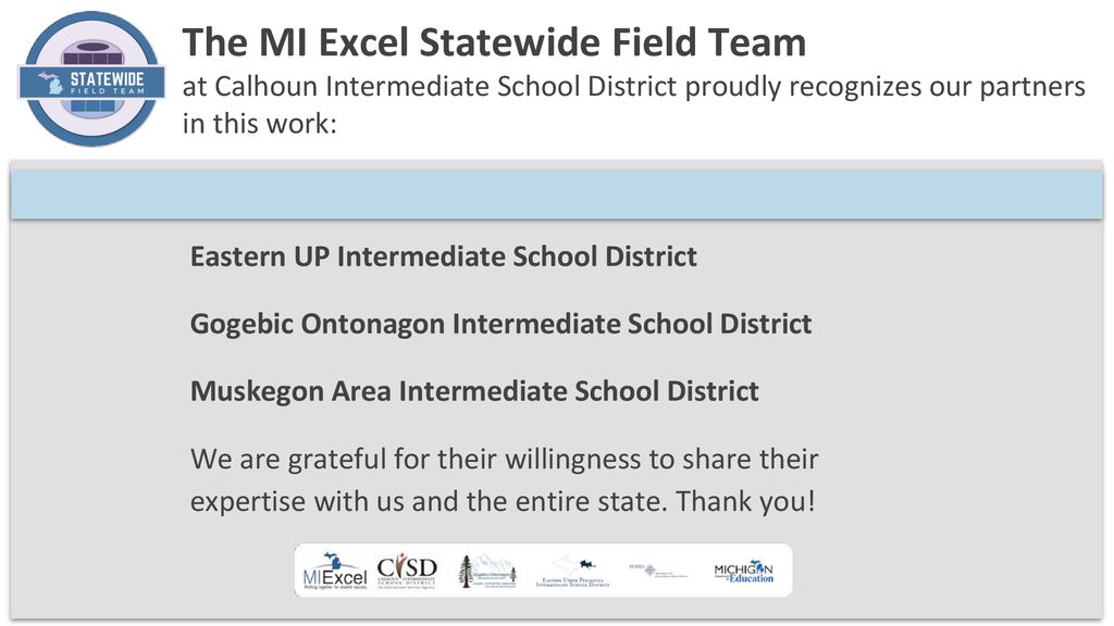 The MI Excel Statewide Field Team at Calhoun Intermediate School District proudly recognizes our partners in this work: