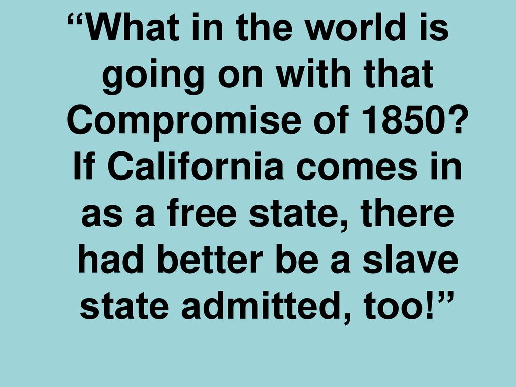 What in the world is going on with that Compromise of 1850