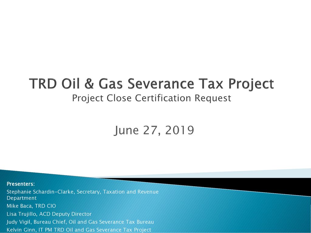 TRD Oil & Gas Severance Tax Project Project Close Certification Request