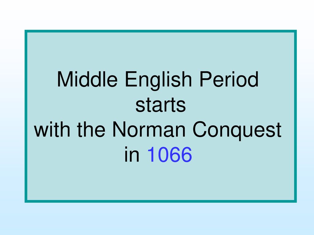 Start period. Middle English period. Middle English period (1066–1500). Английская филология. Период the Norman Conquest в истории английского языка.